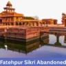 Why Was Fatehpur Sikri Abandoned by Akbar